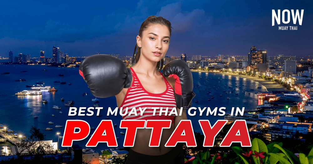 The Best Muay Thai Gyms in Pattaya NOW Muay Thai